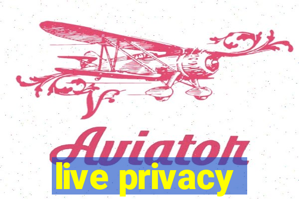 live privacy